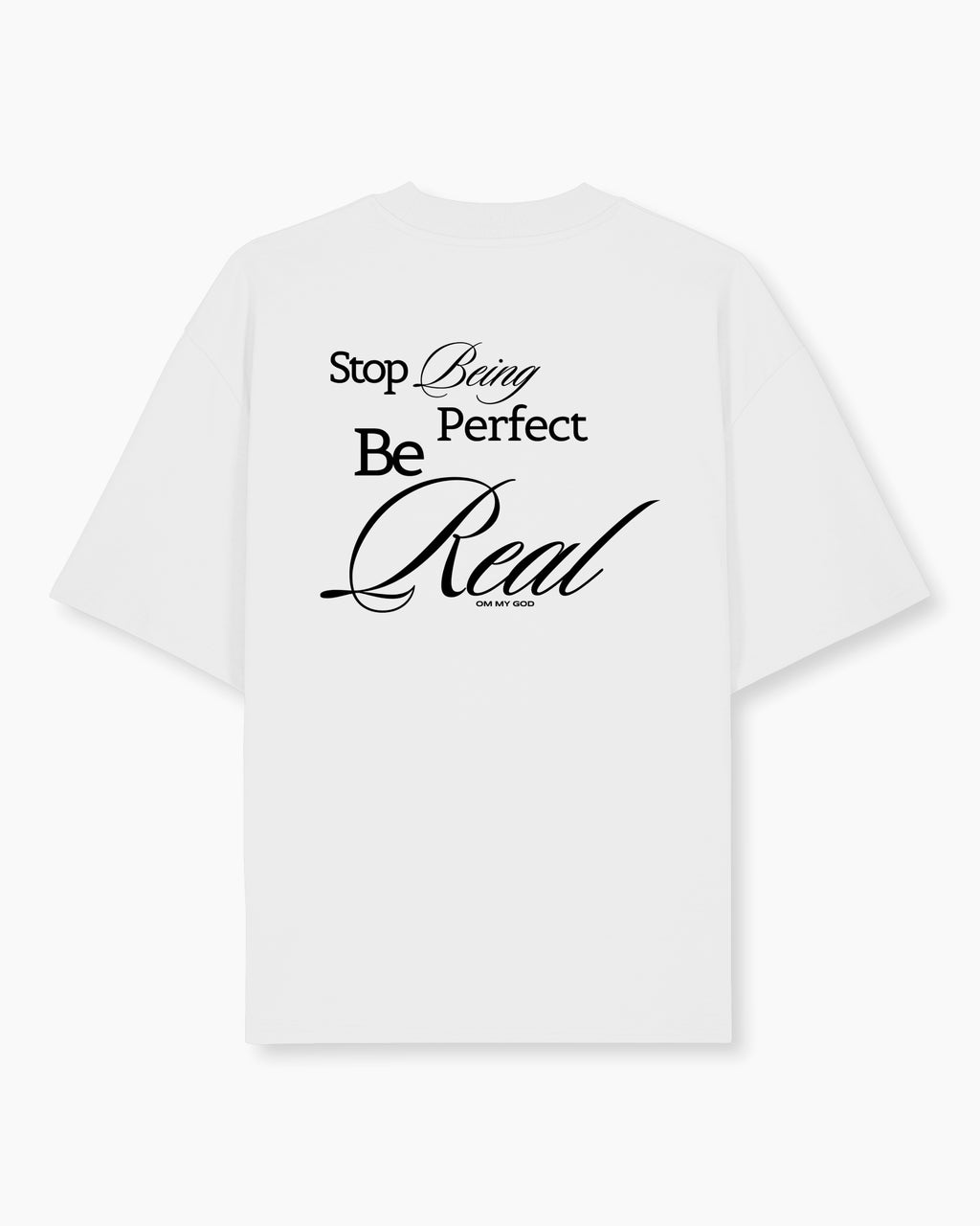 Be Real - T-Shirt White